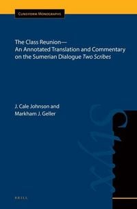 Produktbild: The Class Reunion--An Annotated Translation and Commentary on the Sumerian Dialogue Two Scribes