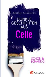 Bild vom Artikel SCHÖN & SCHAURIG - Dunkle Geschichten aus Celle vom Autor Heike Bloom