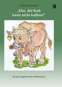 Produktbild: &raquo;Doc, die Kuh kann nicht kalben!&laquo;