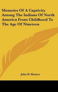 Produktbild: Hunter, J: Memoirs Of A Captivity Among The Indians Of North