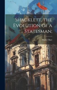 Produktbild: Shacklett, the Evolution of a Statesman;