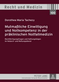 Produktbild: Mutma&szlig;liche Einwilligung und Notkompetenz in der pr&auml;klinischen Notfallmedizin