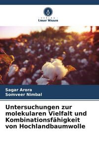 Produktbild: Untersuchungen zur molekularen Vielfalt und Kombinationsf&auml;higkeit von Hochlandbaumwolle