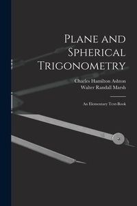 Produktbild: Plane and Spherical Trigonometry; An Elementary Text-Book