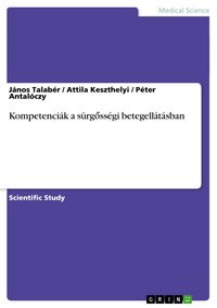 Produktbild: Kompetenci&aacute;k a s&uuml;rg&iquest;ss&eacute;gi betegell&aacute;t&aacute;sban