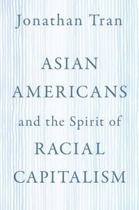 Produktbild: Asian Americans and the Spirit of Racial Capitalism