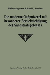 Produktbild: Die moderne Gu&szlig;putzerei mit besonderer Ber&uuml;cksichtigung des Sandstrahlgebl&auml;ses