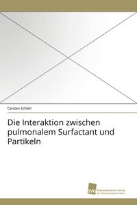 Produktbild: Die Interaktion zwischen pulmonalem Surfactant und Partikeln