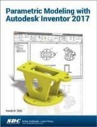 Produktbild: Shih, R: Parametric Modeling with Autodesk Inventor 2017