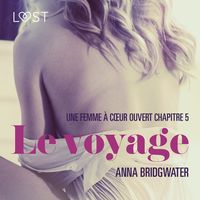 Produktbild: Le voyage, Une femme à c&oelig;ur ouvert chapitre 5 - Une nouvelle &eacute;rotique