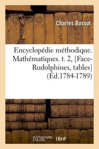 Produktbild: Encyclop&eacute;die M&eacute;thodique. Math&eacute;matiques. T. 2, [Face-Rudolphines, Tables] (&Eacute;d.1784-1789)