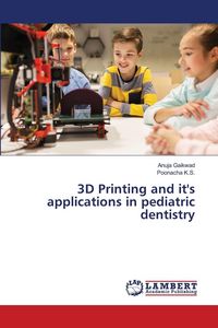 Produktbild: 3D Printing and it's applications in pediatric dentistry