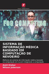 Produktbild: SISTEMA DE INFORMA&Ccedil;&Atilde;O M&Eacute;DICA BASEADO EM COMPUTA&Ccedil;&Atilde;O DE NEVOEIRO