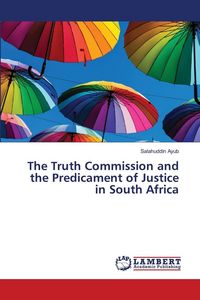 Produktbild: The Truth Commission and the Predicament of Justice in South Africa