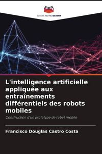 Produktbild: L'intelligence artificielle appliqu&eacute;e aux entra&icirc;nements diff&eacute;rentiels des robots mobiles