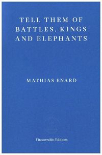 Produktbild: Enard, M: Tell Them of Battles, Kings, and Elephants