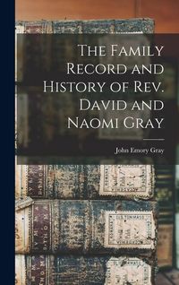 Produktbild: The Family Record and History of Rev. David and Naomi Gray