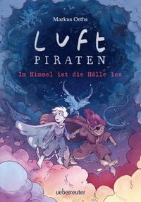 Produktbild: Luftpiraten - Im Himmel ist die H&ouml;lle los (Luftpiraten, Bd. 2)