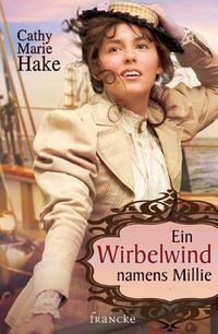 Ein Wirbelwind namens Millie / Only in Gooding! Bd. 3 Cathy Marie Hake