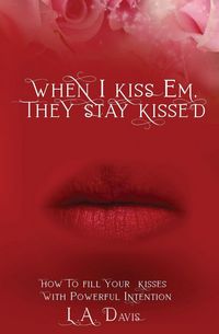 Produktbild: When I Kiss Em, They Stay Kissed