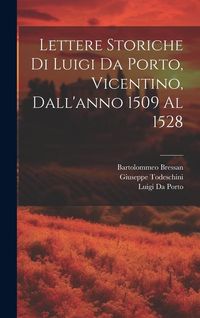 Produktbild: Lettere Storiche Di Luigi Da Porto, Vicentino, Dall'anno 1509 Al 1528