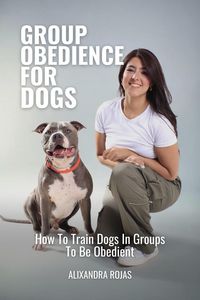 Produktbild: Group Obedience For Dogs How To Train Dogs In Groups To Be Obedient