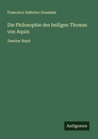 Produktbild: Die Philosophie des heiligen Thomas von Aquin