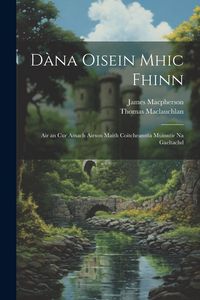 Produktbild: D&agrave;na Oisein mhic Fhinn: Air an cur amach airson maith coitcheannta muinntir na Gaeltachd