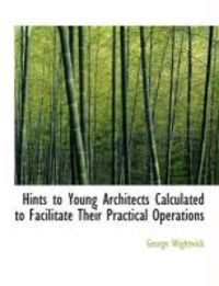 Produktbild: Hints to Young Architects Calculated to Facilitate Their Practical Operations