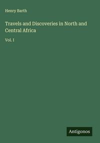 Produktbild: Travels and Discoveries in North and Central Africa