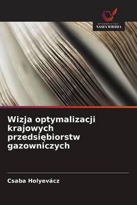 Produktbild: Wizja optymalizacji krajowych przedsi&iquest;biorstw gazowniczych
