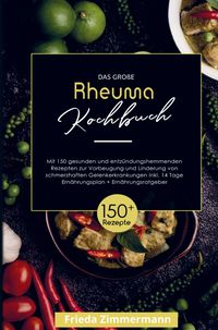 Produktbild: Das gro&szlig;e Rheuma Kochbuch zur Vorbeugung und Linderung von schmerzhaften Gelenkerkrankungen!