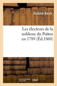 Produktbild: Les &Eacute;lecteurs de la Noblesse Du Poitou En 1789 (&Eacute;d.1860)