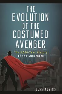 Produktbild: The Evolution of the Costumed Avenger
