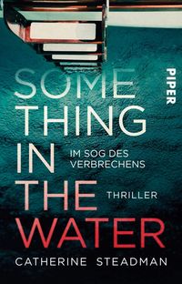 Bild vom Artikel Something in the Water - Im Sog des Verbrechens vom Autor Catherine Steadman