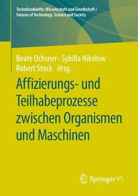 Produktbild: Affizierungs- und Teilhabeprozesse zwischen Organismen und Maschinen
