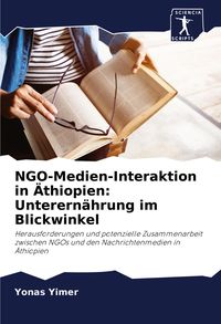 Produktbild: NGO-Medien-Interaktion in &Auml;thiopien: Unterern&auml;hrung im Blickwinkel
