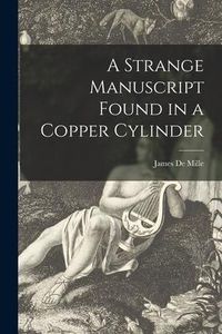 Produktbild: A Strange Manuscript Found in a Copper Cylinder [microform]