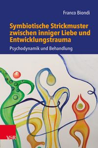 Produktbild: Symbiotische Strickmuster zwischen inniger Liebe und Entwicklungstrauma