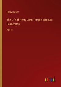 Produktbild: The Life of Henry John Temple Viscount Palmerston