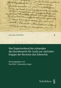 Produktbild: Vier Expertenberichte zu Handen des Bundesamts f&uuml;r Justiz zur n&auml;chsten Etappe der Revision des Erbrechts