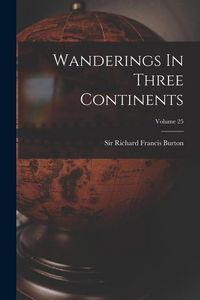 Produktbild: Wanderings In Three Continents; Volume 25