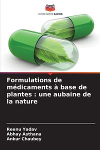 Produktbild: Formulations de m&eacute;dicaments &agrave; base de plantes : une aubaine de la nature