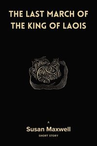 Produktbild: The Last March of the King of Laois [Short Story]