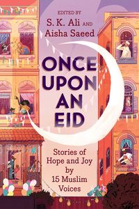 Bild vom Artikel Once Upon an Eid vom Autor S. K. (EDT)/ Saeed, Aisha (EDT)/ Rasheed, Ima Ali