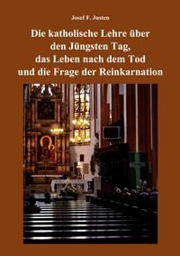 Produktbild: Die katholische Lehre &uuml;ber den J&uuml;ngsten Tag, das Leben nach dem Tod und die Frage der Reinkarnation