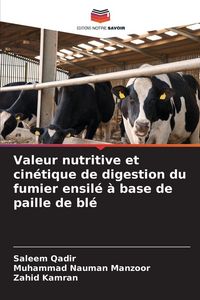 Produktbild: Valeur nutritive et cin&eacute;tique de digestion du fumier ensil&eacute; &agrave; base de paille de bl&eacute;