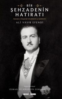 Produktbild: Sehzade Ali Vasib Efendi - Bir Sehzadenin Hatirati