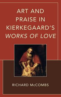 Produktbild: Art and Praise in Kierkegaard's Works of Love