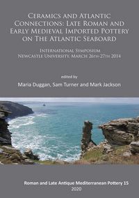 Produktbild: Ceramics and Atlantic Connections: Late Roman and Early Medieval Imported Pottery on the Atlantic Seaboard
